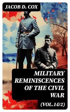 Military Reminiscences of the Civil War (Vol.1&2) (eBook, ePUB) - Cox, Jacob D.