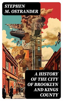 A History of the City of Brooklyn and Kings County (eBook, ePUB) - Ostrander, Stephen M.