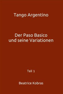 Tango Argentino - Der Paso Basico und seine Variationen (eBook, ePUB) - Kobras, Beatrice