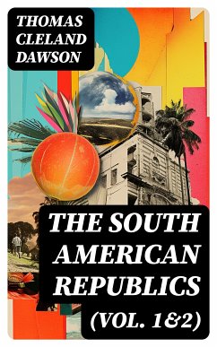 The South American Republics (Vol. 1&2) (eBook, ePUB) - Dawson, Thomas Cleland