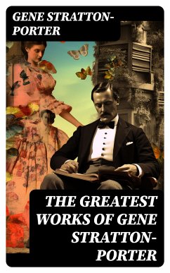 The Greatest Works of Gene Stratton-Porter (eBook, ePUB) - Stratton-Porter, Gene