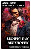 Ludwig van Beethoven (Biography in 3 Volumes) (eBook, ePUB)