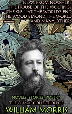 The Classic Collection of William Morris. Novels. Stories. Poetry. Illustrated (eBook, ePUB) - Morris, William