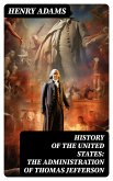 History of the United States: The Administration of Thomas Jefferson (eBook, ePUB)