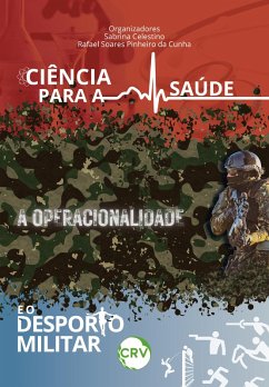 Ciência para a saúde, a operacionalidade e o desporto militar (eBook, ePUB) - Celestino, Sabrina; Cunha, Rafael Soares Pinheiro da