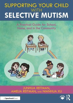Supporting your Child with Selective Mutism (eBook, PDF) - Reitman, Junhua; Reitman, Amelia; Xu, Nianhua