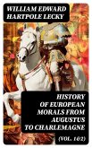 History of European Morals From Augustus to Charlemagne (Vol. 1&2) (eBook, ePUB)