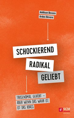 Schockierend radikal geliebt (eBook, ePUB) - Bevere, Addison; Bevere, Arden