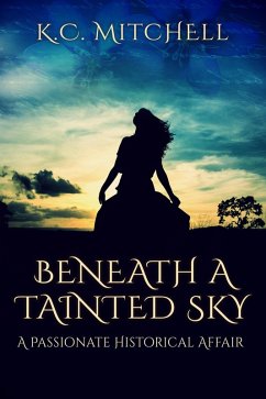 Cover Beneath a Tainted Sky, A Passionate Historical Affair (eBook, ePUB)