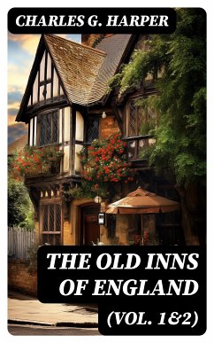 The Old Inns of England (Vol. 1&2) (eBook, ePUB) - Harper, Charles G.