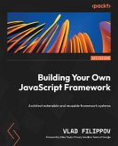 Building Your Own JavaScript Framework (eBook, ePUB)