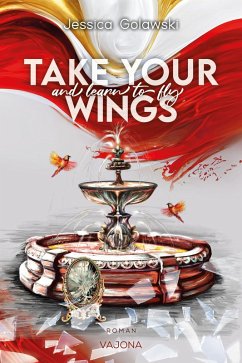 Take Your Wings And Learn To Fly (eBook, ePUB) - Golawski, Jessica