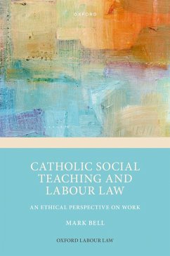 Catholic Social Teaching and Labour Law (eBook, PDF) - Bell, Mark