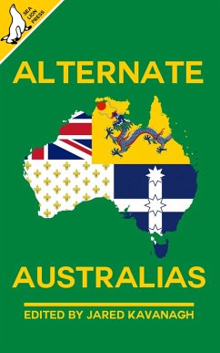 Alternate Australias (eBook, ePUB) - Kavanagh, Jared