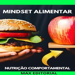 Mindset Alimentar: Transforme sua Mente para Transformar sua Dieta (eBook, ePUB) - Editorial, Max