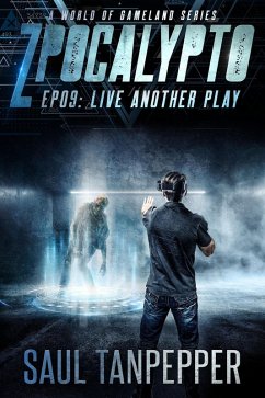 Live Another Play (ZPOCALYPTO - A World of GAMELAND Series, #9) (eBook, ePUB) - Tanpepper, Saul