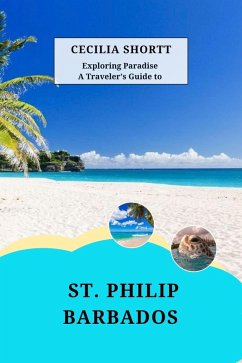 A traveler's Guide to St Philip Barbados (eBook, ePUB) - Shortt, C.