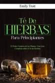 Té De Hierbas para principiantes: El Poder Curativo de las Plantas (eBook, ePUB)