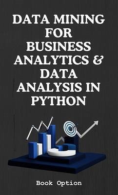 Data Mining For Business Analytics & Data Analysis In Python (eBook, ePUB)