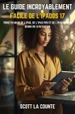 Le Guide Incroyablement Facile De L'iPadOS 17: Prise En Main De L'iPad, De L'iPad pro Et De L'iPad Mini De Dernière Génération (eBook, ePUB)