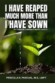 I HAVE REAPED MUCH MORE THAN I HAVE SOWN (eBook, ePUB)