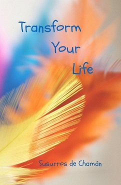 Transform your Life (eBook, ePUB) - Chamán, Susurros de Transform your Life (eBook, ePUB) - Chamán, Susurros de