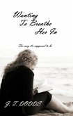 Wanting To Breathe Her In (eBook, ePUB)