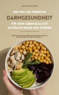 Der Weg zur perfekten Darmgesundheit für mehr Lebensqualität (eBook, ePUB) - Lounge, Healthy Food