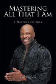 Mastering All That I Am (eBook, ePUB)