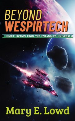 Beyond Wespirtech (Short Fiction from the Entangled Universe, #2) (eBook, ePUB) - Lowd, Mary E.
