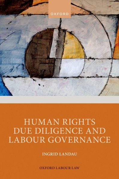 Human Rights Due Diligence and Labour Governance (eBook, ePUB) Human Rights Due Diligence and Labour Governance (eBook, ePUB)