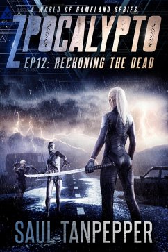 Reckoning the Dead (ZPOCALYPTO - A World of GAMELAND Series, #12) (eBook, ePUB) - Tanpepper, Saul