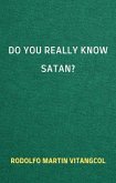 Do You Really Know Satan? (eBook, ePUB)