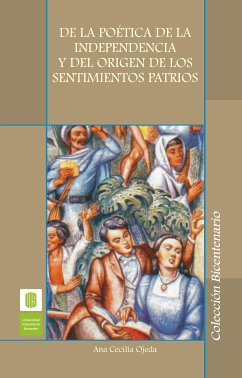 De la poética de la independencia y del origen de los sentimientos patrios (eBook, ePUB) - Ojeda, Ana Cecilia