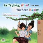Let&quote;s Play, Mom!Tucheze Mama! (eBook, ePUB)