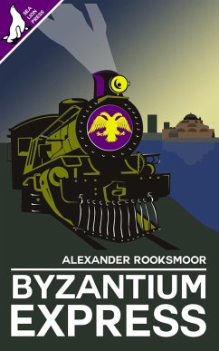 Byzantium Express (eBook, ePUB) - Rooksmoor, Alexander