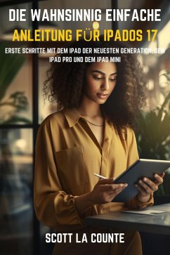 Cover Die Wahnsinnig Einfache Anleitung Für iPadOS 17: Erste Schritte Mit Dem iPad Der Neuesten Generation, Dem iPad pro Und Dem iPad Mini (eBook, ePUB)