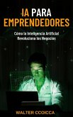 AI para emprendedores: Cómo la inteligencia artificial revoluciona los negocios (eBook, ePUB)