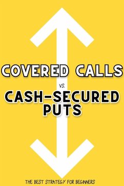 Covered Calls vs. Cash-Secured Puts: The Best Strategy for Beginners (Financial Freedom, #208) (eBook, ePUB) - King, Joshua