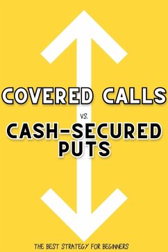 Cover Covered Calls vs. Cash-Secured Puts: The Best Strategy for Beginners (Financial Freedom, #208) (eBook, ePUB)