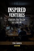 Inspired Ventures: Startups that Began as a Dream (eBook, ePUB) Inspired Ventures: Startups that Began as a Dream (eBook, ePUB)
