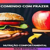 Comendo com Prazer: A Alegria de se Alimentar de Forma Saudável (eBook, ePUB)