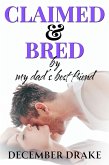 Claimed & Bred by My Dad's Best Friend (eBook, ePUB) Claimed & Bred by My Dad's Best Friend (eBook, ePUB)