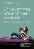Antike vermitteln und entdecken - ein Handbuch (eBook, PDF)