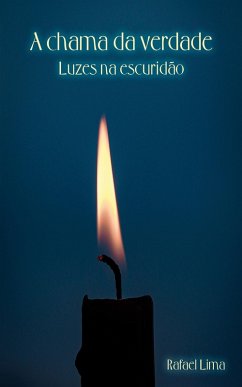 A chama da verdade (eBook, ePUB) - Lima, Rafael