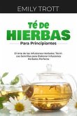 Té De Hierbas para principiantes: El Arte de las Infusiones Herbales (eBook, ePUB)