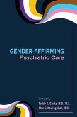 Gender-Affirming Psychiatric Care (eBook, ePUB) Gender-Affirming Psychiatric Care (eBook, ePUB)
