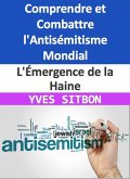 L'Émergence de la Haine : Comprendre et Combattre l'Antisémitisme Mondial (eBook, ePUB)