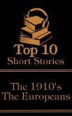 The Top 10 Short Stories - The 1910's - The Europeans (eBook, ePUB)