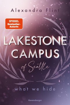 What We Hide / Lakestone Campus of Seattle Bd.3 (eBook, ePUB) - Flint, Alexandra